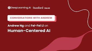 Andrew Ng and Fei-Fei Li Discuss Human-Centered Artificial Intelligence - Stanford Online