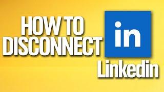 How To Disconnect On Linkedin Tutorial