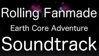 Rolling Fanmade - Earth Core Adventure HD Soundtrack