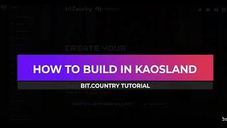 Bit.Country Tutorial - How to Build in Kaosland