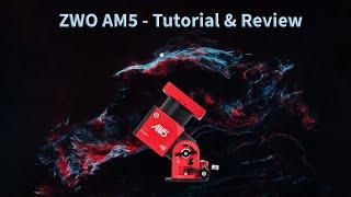 ZWO AM5 - Full Tutorial & Review