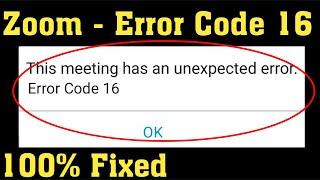 Fix ZOOM Cloud Meetings - This Meeting Has An Unexpected Error. Error Code - 16 || Android & Ios