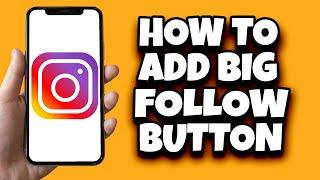 How To Add Big Follow Button On Your Instagram (Fast)