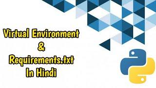 Virtual Environment & Requirements.txt | Python 3 Tutorial | Python Tutorial in Hindi