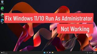 Fix Windows 11/10 Run As Administrator Not Working