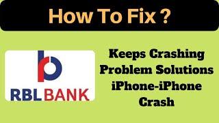 How to Fix RBL Bank App Keeps Crashing Problem Solutions iPhone - Fix RBL Bank App Crash