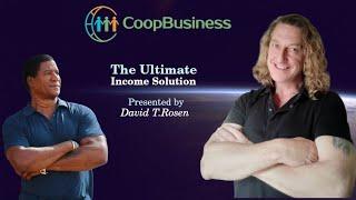 CoopB  Overview With David T Rosen  - The Ultimate Income Solution! Aug 10 - 2023