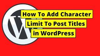 How To Add Character Limit to Post Titles in Wordpress