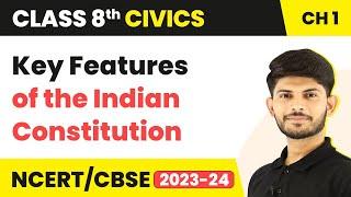 Key Features of the Indian Constitution - The Indian Constitution | Class 8 Civics Chapter 1