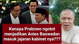 Kenapa Tim Prabowo Ngotot minta Anies Baswedan masuk kabinet?