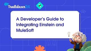 A Developer’s Guide to Integrating Einstein and MuleSoft
