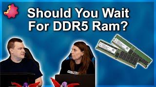 Should You Wait For DDR5 RAM?