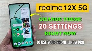 Realme 12X 5G : Change These 20 Settings Right Now