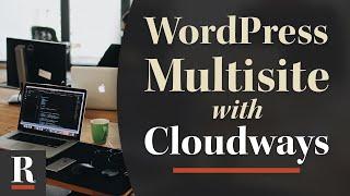 How to Set Up a WordPress Multisite with Cloudways Hosting
