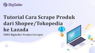 Tools Scrape Gratis: Scrape dari Shopee/Tokopedia to Lazada