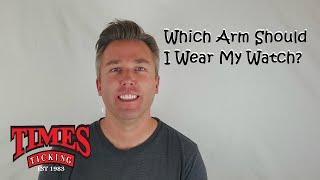 Which Arm Should I Wear My Watch? | Watch Talk | Times Ticking