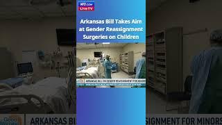 Arkansas Bill Takes Aim at Gender Reassignment Surgeries on Children - NTD Good Morning