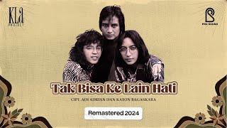 Tak Bisa Ke Lain Hati - Kla Project | REMASTERED 2024 Official Lyric Video