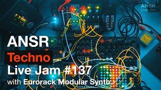 ANSR - Techno Live Jam - 137 with Eurorack Modular Synth