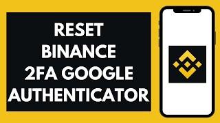 How to Reset Binance 2FA Google Authenticator (EASY!)