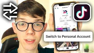 How To Switch From Business To Personal Account On TikTok - Full Guide