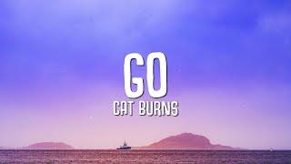Cat Burns - Go (Lyrics)