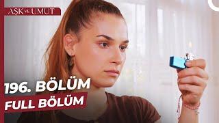 Aşk ve Umut 196. Bölüm