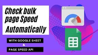 Free Bulk Page speed checker (Google Sheet Script)