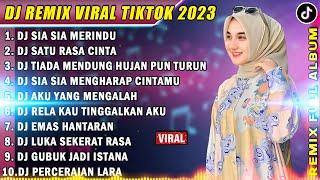 DJ TIKTOK TERBARU 2023 - DJ SIA SIA MERINDU X DJ SATU RASA CINTA FULL BASS