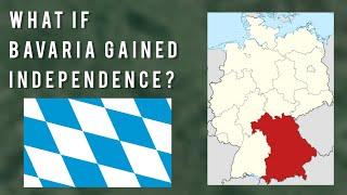 What if Bavaria gained independence?