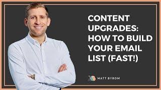 Content Upgrades: How To Build Your Email List (Fast!)
