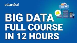 Big Data & Hadoop Full Course In 12 Hours [2024] | BigData Hadoop Tutorial For Beginners | Edureka