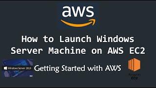 How to Launch Windows Machine on AWS EC2 Instance | Getting Started with AWS Windows EC2 Services