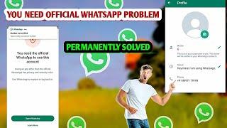 You need the official whatsapp to use this account problem solve 2024