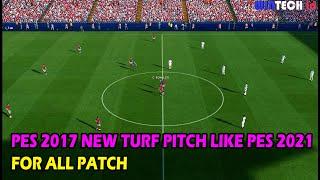 PES 2017 NEW TURF PITCH LIKE PES 2021 FOR ALL PATCH