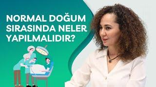 Normal Doğum Sırasında Neler Yapılmalıdır?