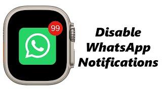How To Turn OFF WhatsApp Notifications On Apple Watch 8 / Ultra / 7 / 6 / 5