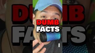 Dumb Facts