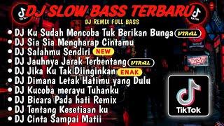 DJ SLOWBASS TERBARU 2024DJ VIRAL TIKTOK FULL BASSDJ KU SUDAH MENCOBA TUK BERIKAN BUNGA FULL ALBUM