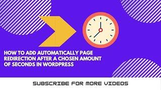 How to  add automatically page redirection after a chosen amount of seconds in WordPress