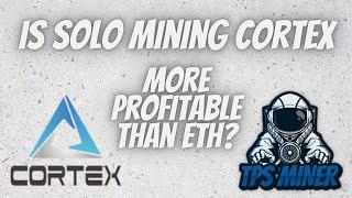 Is Solo Mining Cortex More Profitable than ETH?
