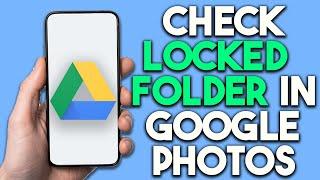 How To Check Locked Folder In Google Photos