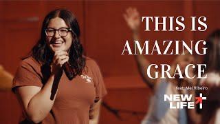 This is Amazing Grace | New Life Church | feat: Mel Ribeiro