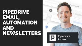 Pipedrive Email, Automation and Newsletters (Video #17)