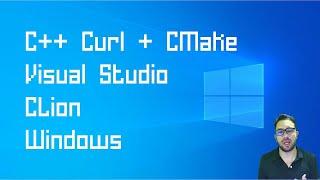 Configurar la libreria CURL C++ en Windows para usarla desde un proyecto de CLion o Visual Studio