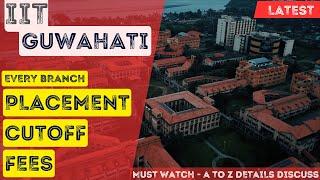 IIT GUWAHATI PLACEMENTS | IIT GUWAHATI EVERY BRANCH PLACEMENTS| IIT GUWAHATI CAMPUS, FEES, CUTOFF