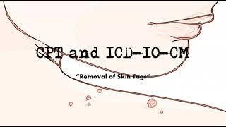 Easy to Code CPT & ICD 10 CM for the Removal of Skin Tags