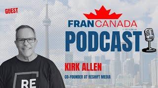 FranCanada Podcast: "Marketing Mastery: Kirk Allen on Reshift Media's Franchise Success"