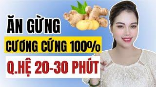 3 Cách Ăn Gừng giúp Cương c.ứng 100%, Q.Hệ 20-30 phút rất hiệu quả | Thanh Hương Official