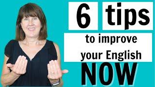 6 Tips to Improve your English NOW!